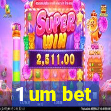 1 um bet